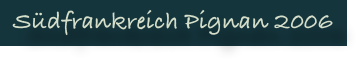 Südfrankreich Pignan 2006