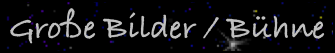 Große Bilder / Bühne