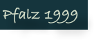 Pfalz 1999