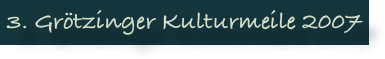 3. Grötzinger Kulturmeile 2007