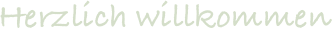 Herzlich willkommen